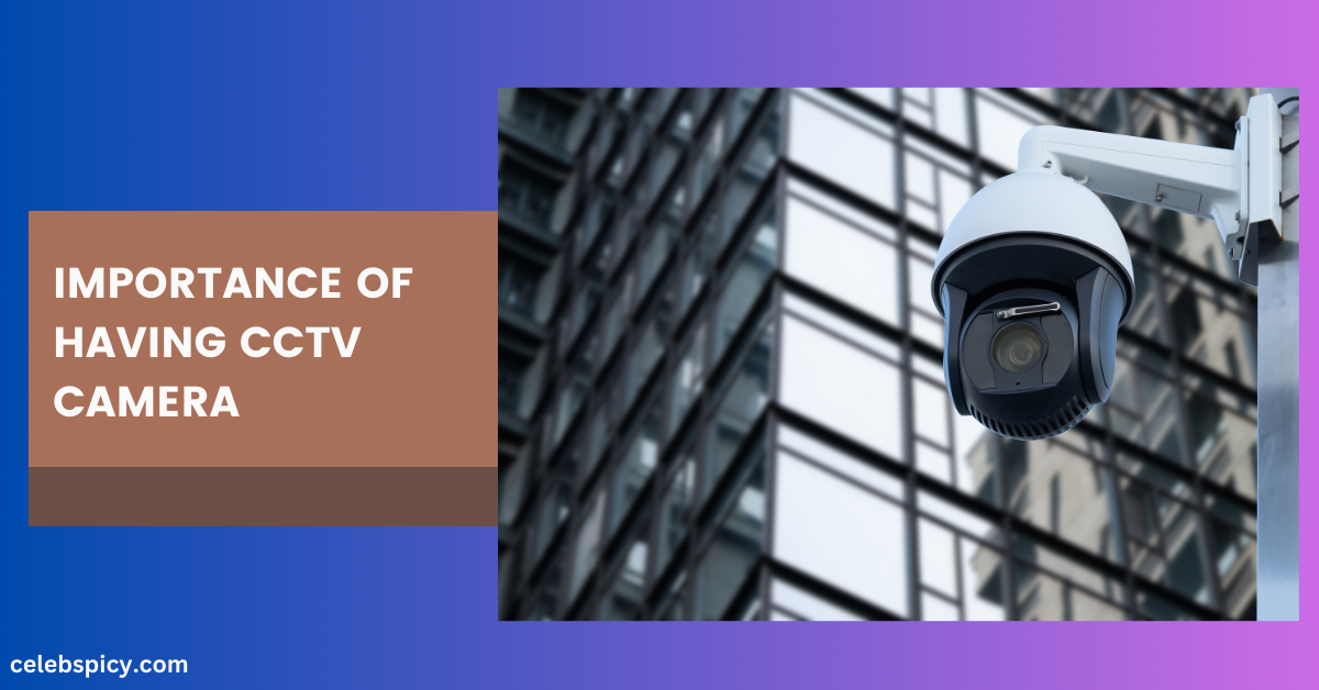 Importance of Having CCTV Camera