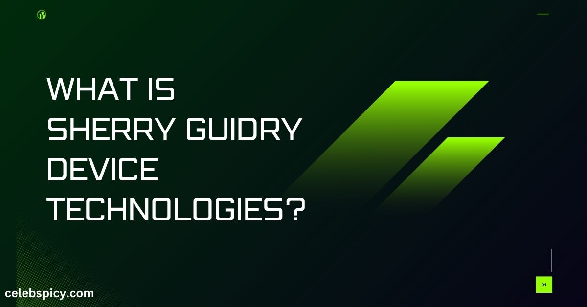 What is Sherry Guidry Device Technologies